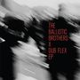 Text: "THE BALLISTIC BROTHERS X DUB FLEX EP." Schwarz-weißes, verschwommenes Foto von Menschen in Bewegung.