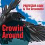 Professor Louie & The Crowmatix: Crowin' Around, CD