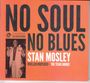 Stan Mosley: No Soul, No Blues, CD