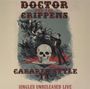 Doctor And The Crippens: Cabaret Style: Singles Unreleased Live (Clear Vinyl), LP,LP,CD