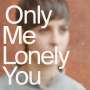 Holler My Dear: An Only Me Is A Lonely You, LP