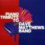 Piano Tribute Players: Tribute To Dave Matthews Band, CD