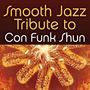 Smooth Jazz All Stars: Tribute To Con Funk Shun, CD