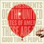 The Presidents Of The United States Of America: These Are The Good Times People, CD