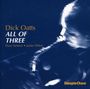 Dick Oatts: All Of Three, CD