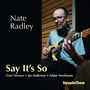 Nate Radley: Say It's So, CD