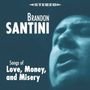 Brandon Santini: Songs Of Love, Money, And Misery, CD