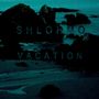 Shlohmo: Vacation, LP