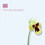 : Chill with Schubert - Entspannung mit Musik von Schubert, CD