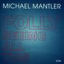 Michael Mantler: Folly Seeing All This, CD