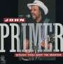 John Primer: Stuff You Got To Watch, CD