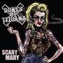 Text: "DUKES OF TIJUANA", "SCARY MARY". Illustration einer furchteinflößenden Frau mit blonder Tolle und Tattoos.