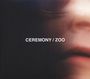 Ceremony: Zoo, CD