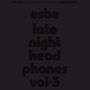 Esbe: Late Night Headphones Vol.3, LP