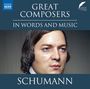 : The Great Composers in Words and Music - Robert Schumann (in englischer Sprache), CD