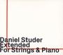 Daniel Studer: Extended für Streicher & Klavier, CD