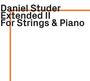 Daniel Studer: Extended II - for Strings & Piano, CD