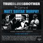 : True Blues Brother: The Legacy Of Matt "Guitar" Murphy, CD,CD