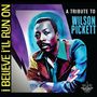 : I Believe I'll Run On: A Tribute To Wilson Pickett, CD