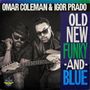 Omar Coleman & Igor Prado: Old, New, Funky & Blue, CD