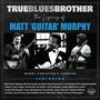 : True Blues Brother: The Legacy Of Matt "Guitar" Murphy, LP,LP
