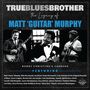 : True Blues Brother: The Legacy Of Matt »Guitar« Murphy, LP,LP