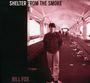 Bill Fox: Shelter From The Smoke, CD