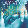 Ray Vega (geb. 1961): Squeeze, Squeeze, CD