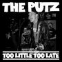 The Putz: Too Little Too Late, CD