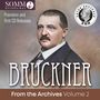 Anton Bruckner: Bruckner from the Archives Vol.2, CD,CD