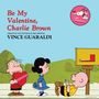 Vince Guaraldi: Be My Valentine, Charlie Brown (50th Anniversary) (Extended Edition), LP