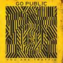 Go Public: You Are Traffic, LP