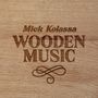 Mick Kolassa: Wooden Music, CD