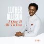 Luther Allison: I Owe It All To You, CD