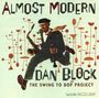 Dan Block: Almost Modern: The Swing To Bop Project, CD