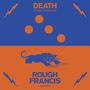 Death / Rough Francis: Death / Rough Francis, SIN