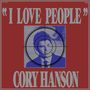 Cory Hanson: I Love People (Limited Indie Edition), MC