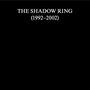 The Shadow Ring: The Shadow Ring (1992 - 2002), CD,CD,CD,CD,CD,CD,CD,CD,CD,CD,CD,CD