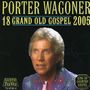 Porter Wagoner: 18 Grand Old Gospel 2005, CD
