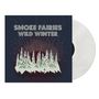 Smoke Fairies: Wild Winter (Limited Edition) (Snowglobe Blizzard Vinyl), LP