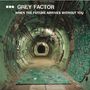 Grey Factor: When The Future Arrives Without You (Complete GF Works), LP,LP