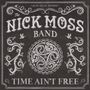 Nick Moss: Time Ain't Free, CD