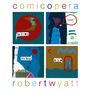 Robert Wyatt: Comicopera, CD