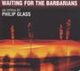 Philip Glass: Waiting For The Barrabarians, CD,CD