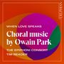 Owain Park: Chorwerke "When Love speaks", CD