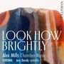 Alex Mills (geb. 1985): Kammermusik - "Look how brightly", CD
