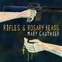 Mary Gauthier: Rifles And Rosary Beads, CD