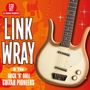 Link Wray: And The Rock 'n' Roll Guitar Pioneers, CD,CD,CD