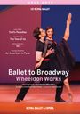 The Royal Ballet - Ballet to Broadway (Wheeldon Works), DVD