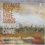 Edward Cowie: Kammermusik für Saxophon & Klavier "Because they have Songs", CD,CD